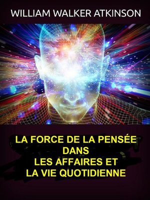 cover image of La force de la pensée dans les affaires et la vie quotidienne (Traduit)
